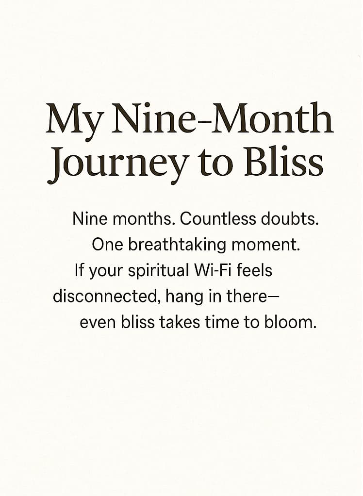 My Nine-Month Meditation Journey to Bliss: From Blank Silence to Bursting Light